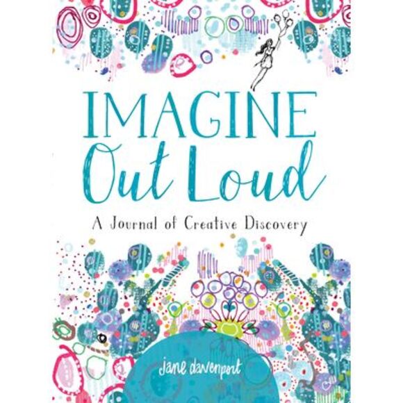 Imagine Out Loud: A Journal of Creative Discovery -- Jane Davenport - Picture 1 of 1